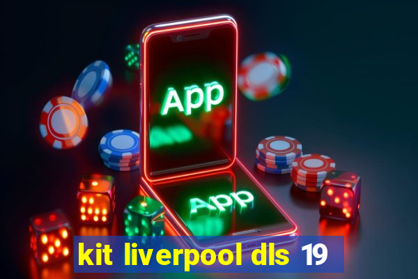 kit liverpool dls 19